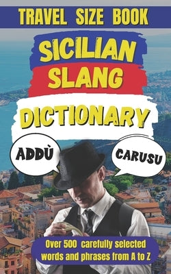 Sicilian Slang Dictionary: The Ultimate Sicilian Slang Survival Guide by Mania, Slang
