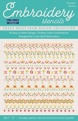 Embroidery Stencils, Crazy Quilt Seam Design Collection: 90 Easy-To-Mark Designs; Endless Seam Combinations; Designed for Crazy Quilt Embroidery by Brown, Christen