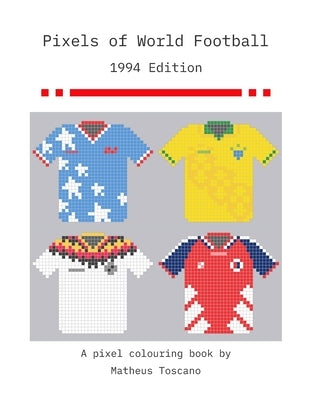 Pixels of World Football: 1994 Edition by Toscano, Matheus