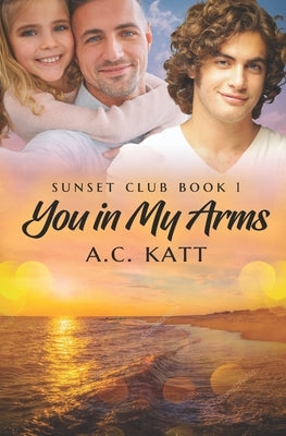 You in My Arms by Katt, A. C.