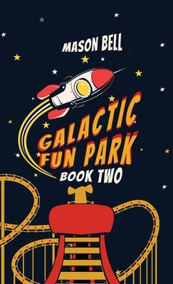 Galactic Fun Park-Book Two by Bell, Mason