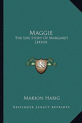 Maggie: The Life Story Of Margaret Lekeux by Habig, Marion