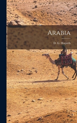 Arabia by Hogarth, D. G. (David George) 1862-1