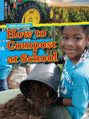 How to Compost at School by Gregory, Josh