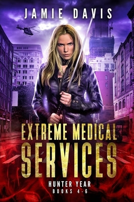 Extreme Medical Services Volumes 4-6 by Davis, Jamie