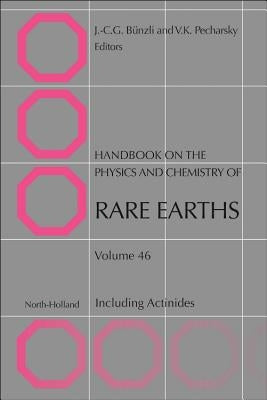 Handbook on the Physics and Chemistry of Rare Earths: Volume 46 by Bunzli, Jean-Claude G.