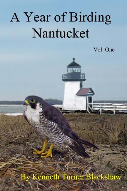 A Year of Birding Nantucket by Blackshaw, Kenneth Turner