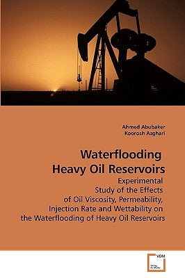 Waterflooding Heavy Oil Reservoirs by Abubaker, Ahmed