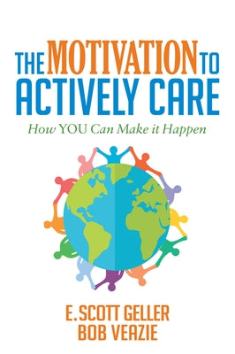 The Motivation to Actively Care by Geller, E. Scott