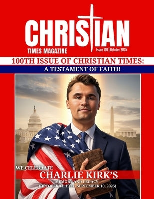 Christian Times Magazine Issue 100 by Christian Times Magazine