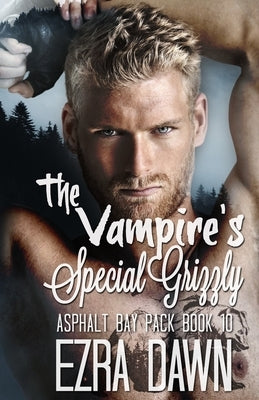 The Vampire's Special Grizzly by Dawn, Ezra