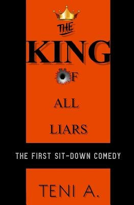 The King Of All Liars: The first sit-down comedy by Abegunde, Teni I.