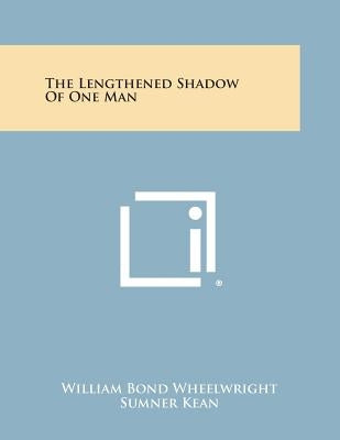 The Lengthened Shadow of One Man by Wheelwright, William Bond