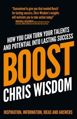 Boost!: Turn Your Talents and Potential Into Lasting Success by Wisdom, Chris