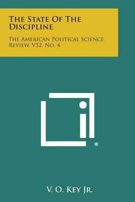 The State of the Discipline: The American Political Science Review, V52, No. 4 by Key Jr, V. O.