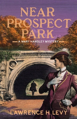 Near Prospect Park: A Mary Handley Mystery by Levy, Lawrence H.