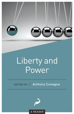 Liberty and Power: A Reader by Comegna, Anthony