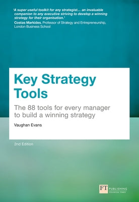Key Strategy Tools: 88 Tools for Every Manager to Build a Winning Strategy by Evans, Vaughan