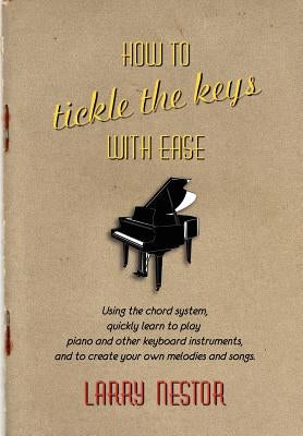 How to Tickle the Keys with Ease by Nestor, Larry