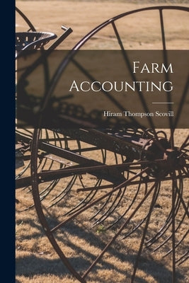 Farm Accounting [microform] by Scovill, Hiram Thompson B. 1885
