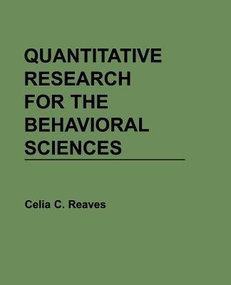 Quantitative Research for the Behavioral Sciences by Reaves, Celia C.