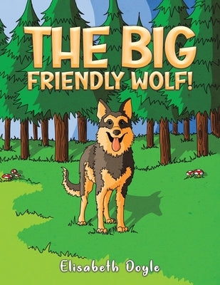 The Big Friendly Wolf! by Doyle, Elisabeth