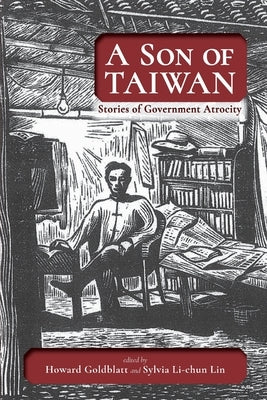 A Son of Taiwan: Stories of Government Atrocity by Goldblatt, Howard