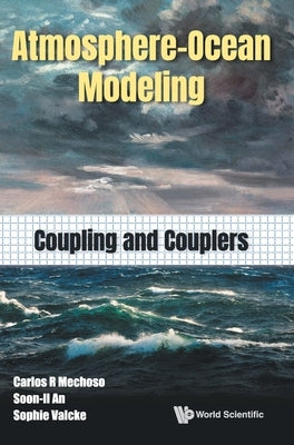 Atmosphere-Ocean Modeling: Coupling and Couplers by Mechoso, Carlos Roberto