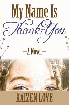 My Name Is Thank-You by Love, Kaizen