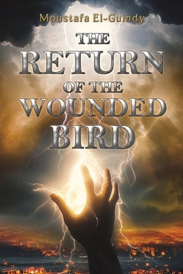 The Return of the Wounded Bird by El-Guindy, Moustafa