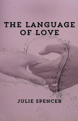The Language of Love by Spencer, Julie