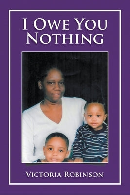I Owe You Nothing by Robinson, Victoria