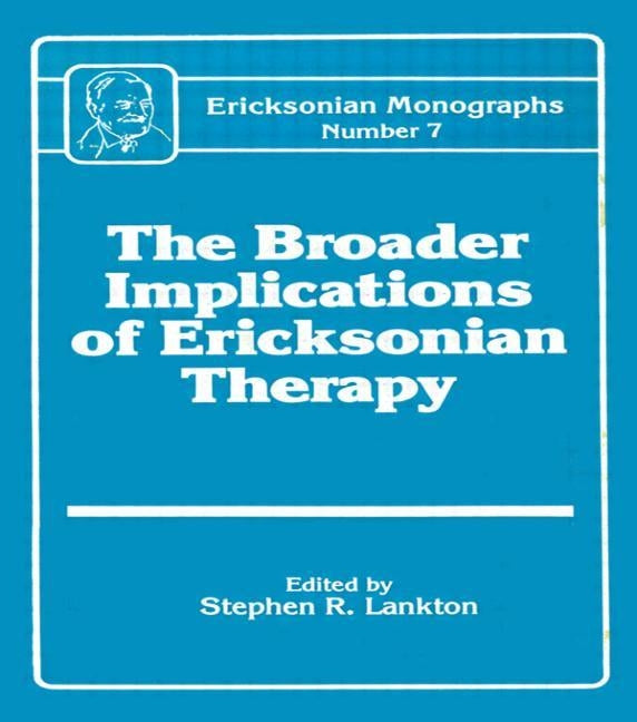 Broader Implications Of Ericksonian Therapy by Lankton, Stephen R.