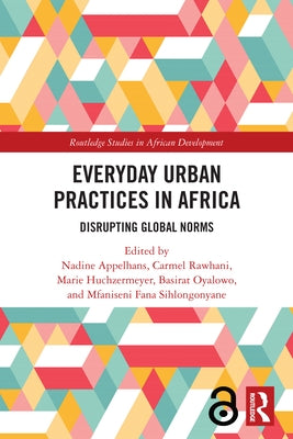 Everyday Urban Practices in Africa: Disrupting Global Norms by Appelhans, Nadine