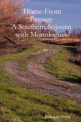 Home-Front Passage: A Southern Sojourn with Monologues by Smith, Donegan