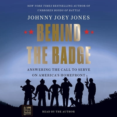 Behind the Badge: Answering the Call to Serve on America's Homefront by Jones, Johnny Joey