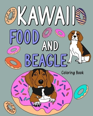 Kawaii Food and Beagle Coloring Book: Coloring Book for Adult, Coloring Book with Food Menu and Funny Beagle by Paperland