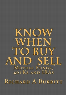 KNOW WHEN to BUY and SELL: MUTUAL FUNDS, 401Ks and IRAs by Nagell, Raymond
