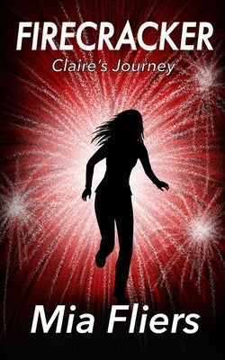 Firecracker: Claire's Journey by Fliers, Mia