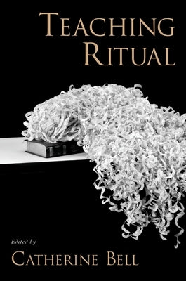 Teaching Ritual by Bell, Catherine