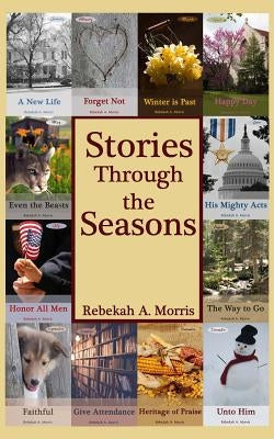 Stories Through the Seasons by Morris, Rebekah A.