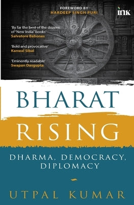 Bharat Rising: Dharma, Democracy, Diplomacy by Kumar, Utpal
