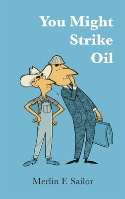 You Might Strike Oil by Sailor, Merlin F.