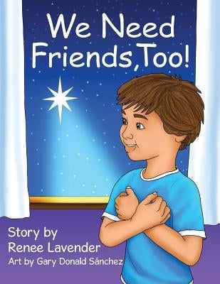 We Need Friends, Too! by Lavender, Renee