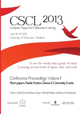 The Computer Supported Collaborative Learning (CSCL) Conference 2013, Volume 2 by Isls