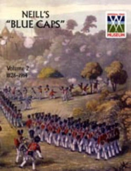Neill's 'Blue Caps' VOL 2 1826-1914 by Wylly, Colonel H. C.