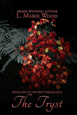 The Tryst: The Red Thread Saga Book One by Wood, L. Marie