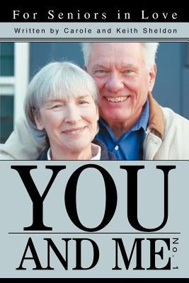 You And Me No. 1: For Seniors in Love by Sheldon, Carole And Keith
