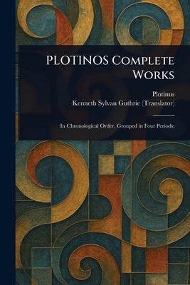 PLOTINOS Complete Works by Plotinus