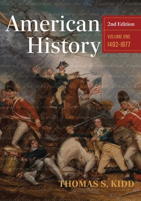 American History, Volume 1: 1492-1877 by Kidd, Thomas S.